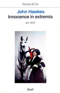 John Hawkes - Innocence in extremis - Un récit.