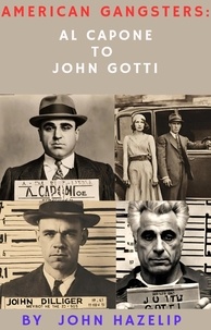  John Hazelip - American Gangsters: From Al Capone to John Gotti.