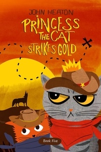  John Heaton - Princess the Cat Strikes Gold - Princess the Cat, #5.