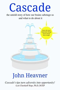 Cascade: The Untold Story Of How Our Brains Sabotage Us And What To Do About It