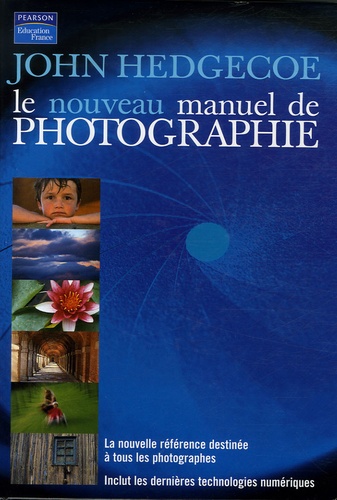 John Hedgecoe - Le nouveau manuel de photographie.