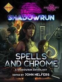  John Helfers et  Jason M. Hardy - Shadowrun: Spells &amp; Chrome - Shadowrun Anthology, #1.