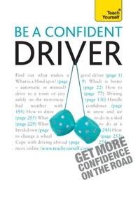 John Henderson - Be a Confident Driver - The essential guide to roadcraft for motorists old and new.