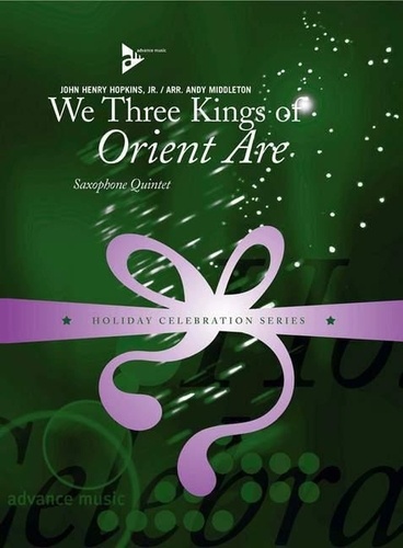 John henry Hopkins - Holiday Celebration Series  : We Three Kings of Orient Are - 5 saxophones (SATTBar). Partition et parties..