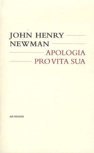 John Henry Newman - Apologia pro vita sua.