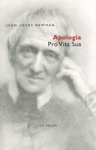 John Henry Newman - Apologia. Pro Vita Sua.