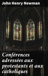 Conférences adressées aux protestants et aux catholiques