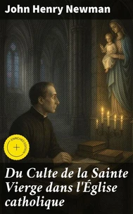 Du Culte de la Sainte Vierge dans l'Église catholique