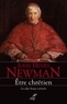 John Henry Newman - Etre chrétien - Les plus beaux sermons.