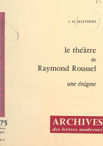 Le théâtre de Raymond Roussel. Une énigme