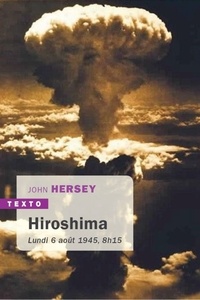 John Hersey - Hiroshima - Lundi 6 août 1945, 8h15.