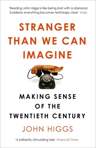 Stranger than We Can Imagine. Making Sense of the Twentieth Century