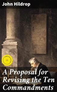 A Proposal ſor Revising the Ten Commandments