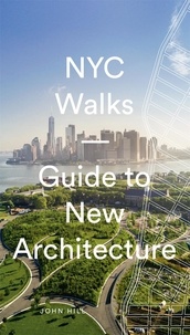 John Hill - NYC Walks - Guide to New Architecture.