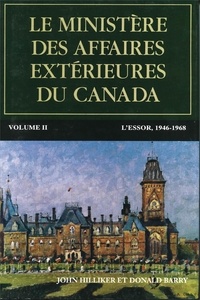 John Hilliker et Donald Barry - Le ministère des Affaires extérieures du Canada - Volume II : L’essor, 1946−1968.