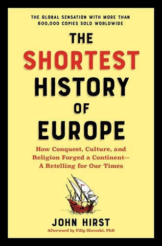 The Shortest History of Europe. How Conquest, Culture, and Religion Forged a Continent—A Retelling for Our Times