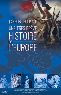 John Hirst - Une très brève histoire de l'Europe.