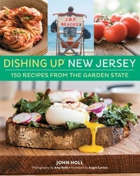 John Holl et Amy Roth - Dishing Up® New Jersey - 150 Recipes from the Garden State.