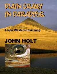 Plain Crazy in Paradise: A Noir Western Love Song
