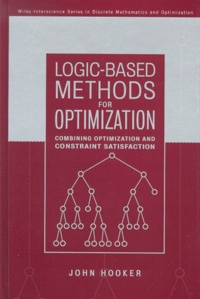 John Hooker - Logic-Based Methods For Optimization. Combining Optimization And Constraint Satisfaction.