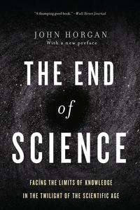John Horgan - The End Of Science - Facing The Limits Of Knowledge In The Twilight Of The Scientific Age.