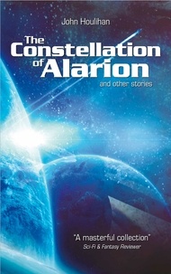  John Houlihan - The Constellation of Alarion and Other Stories.