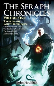  John Houlihan - The Seraph Chronicles: Tales of the White Witchman Volume One - The Seraph Chronicles, #4.