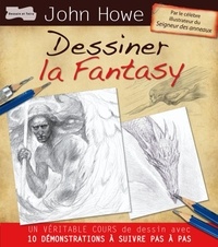 John Howe - Dessiner la fantasy.