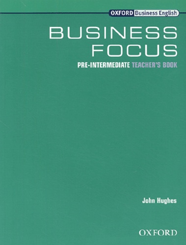 John Hughes - Business Focus - Pre-Intermediate, Teacher's Book.