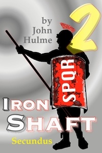  John Hulme - Iron Shaft: Secundus - Shaftsman, #2.