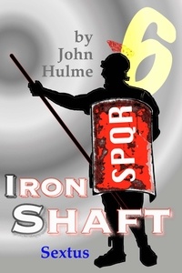  John Hulme - Iron Shaft: Sextus - Shaftsman, #6.