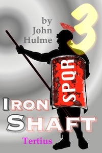  John Hulme - Iron Shaft: Tertius - Shaftsman, #3.
