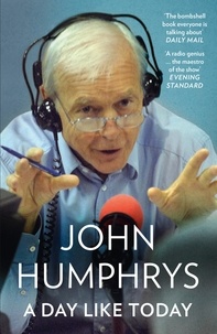 John Humphrys - A Day Like Today - Memoirs.