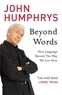 John Humphrys - Beyond Words.