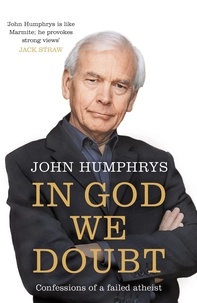 John Humphrys - In God We Doubt.