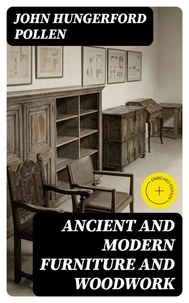 Ancient and Modern Furniture and Woodwork