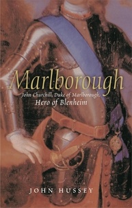 John Hussey - Marlborough - The Hero of Blenheim.