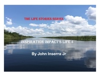  John Inserra Jr. - Inspiration Impacts Life 4 - The Life Stories Series.