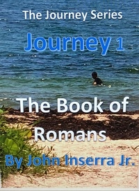  John Inserra Jr. - Journey  1 The Book of Romans - The Journey Series.