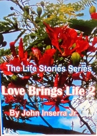  John Inserra Jr. - Love Brings Life 2 - The Life Stories Series.