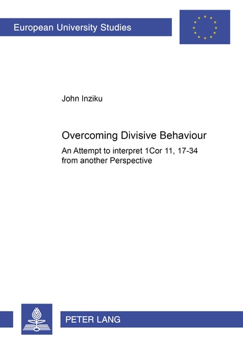 John Inziku - Overcoming Divisive Behaviour - An attempt to interpret 1Cor 11, 17-34 from another perspective.