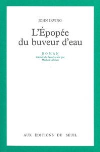 John Irving - L'Epopee Du Buveur D'Eau.