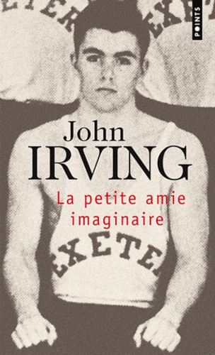 John Irving - La petite amie imaginaire.