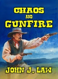  John J. Law - Chaos and Gunfire.