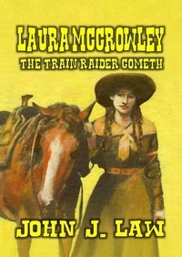  John J. Law - Laura McCrowley - The Train Raider Cometh.