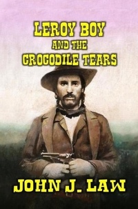  John J. Law - Leroy Boy and the Crocodile Tears.