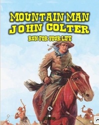  John J. Law - Mountain Man - John Colter - Run For Your Life.