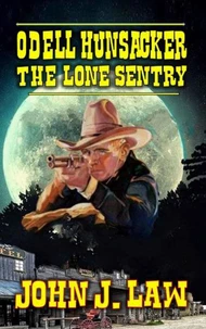 Odell Hunsacker - The Lone Sentry