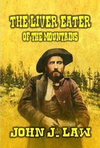  John J. Law - The Liver Eater of the Mountains.