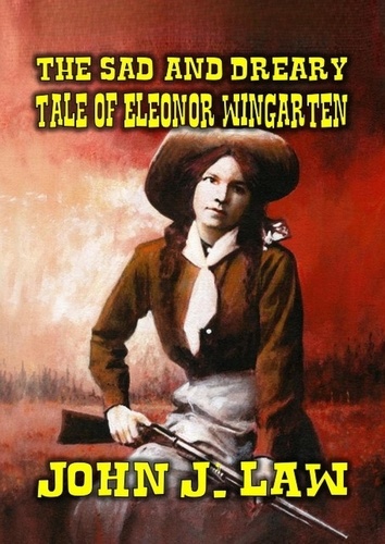  John J. Law - The Sad and Dreary Tale of Eleonor Wingarten.